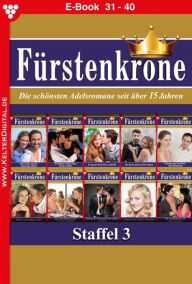 Title: E-Book 31-40: Fürstenkrone Staffel 4 - Adelsroman, Author: Laura Martens