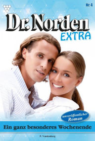 Title: Ein ganz besonderes Wochenende: Dr. Norden Extra 4 - Arztroman, Author: Patricia Vandenberg