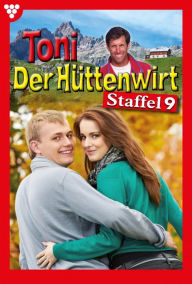 Title: E-Book 81-90: Toni der Hüttenwirt Staffel 9 - Heimatroman, Author: Friederike von Buchner