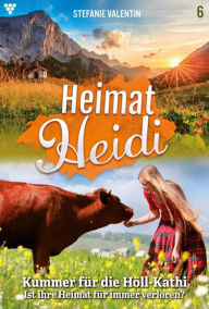 Title: Kummer für die Höll-Kathi: Heimat-Heidi 6 - Heimatroman, Author: Stefanie Valentin