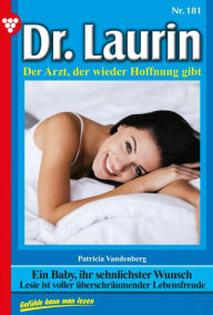 Title: Ein Baby, ihr sehnlichster Wunsch: Dr. Laurin 181 - Arztroman, Author: Patricia Vandenberg