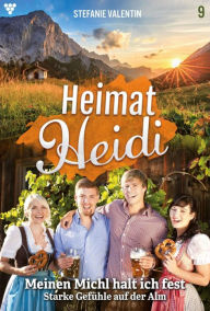 Title: Meinen Michl halt ich fest: Heimat-Heidi 9 - Heimatroman, Author: Stefanie Valentin