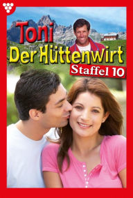 Title: E-Book 91-100: Toni der Hüttenwirt Staffel 10 - Heimatroman, Author: Friederike von Buchner