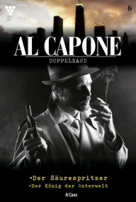 Title: Al Capone: Al Capone Doppelband 6 - Kriminalroman, Author: Al Cann