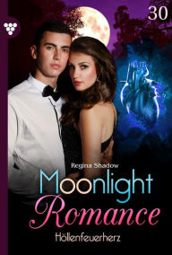 Title: Höllenfeuerherz: Moonlight Romance 30 - Romantic Thriller, Author: Regina Shadow