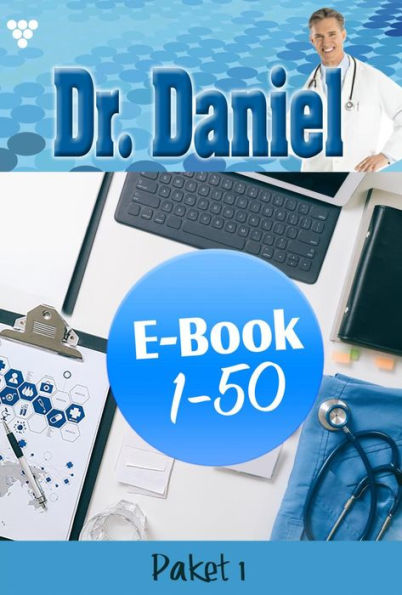 E-Book 1-50: Dr. Daniel Paket 1 - Arztroman