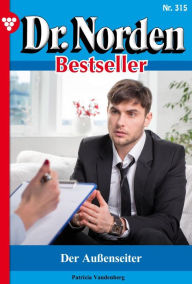 Title: Der Außenseiter: Dr. Norden Bestseller 315 - Arztroman, Author: Patricia Vandenberg