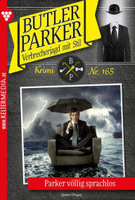 Title: Parker völlig sprachlos: Butler Parker 165 - Kriminalroman, Author: Günter Dönges
