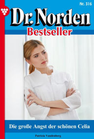 Title: Die große Angst der schönen Celia: Dr. Norden Bestseller 316 - Arztroman, Author: Patricia Vandenberg
