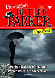 Title: Der exellente Butler Parker: Der exzellente Butler Parker Doppelband 1 - Kriminalroman, Author: Günter Dönges