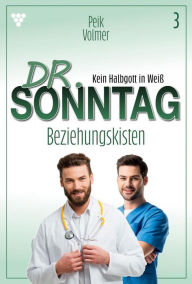 Title: Beziehungskisten: Dr. Sonntag 3 - Arztroman, Author: Peik Volmer