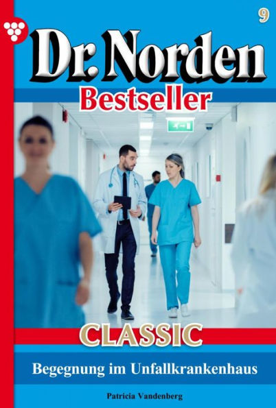 Begegnung im Unfallkrankenhaus: Dr. Norden Bestseller Classic 9 - Arztroman