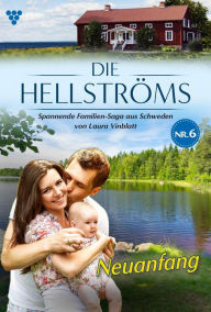 Title: Neuanfang: Die Hellströms 6 - Familienroman, Author: Laura Vinblatt