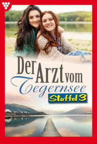 Title: E-Book 21-30: Der Arzt vom Tegernsee Staffel 3 - Arztroman, Author: Laura Martens