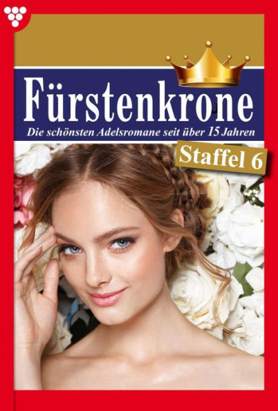 E-Book 51-60: Fürstenkrone Staffel 6 - Adelsroman
