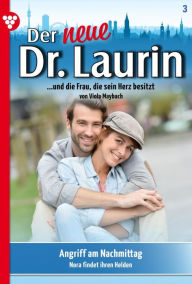 Title: Angriff am Nachmittag: Der neue Dr. Laurin 3 - Arztroman, Author: Viola Maybach