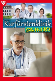 Title: E-Book 91-100: Kurfürstenklinik Staffel 10 - Arztroman, Author: Nina Kayser-Darius