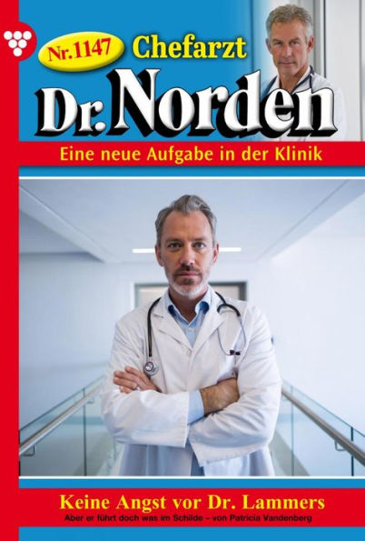 Keine Angst vor Dr. Lammers: Chefarzt Dr. Norden 1147 - Arztroman