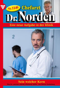 Title: Sein weicher Kern: Chefarzt Dr. Norden 1149 - Arztroman, Author: Patricia Vandenberg