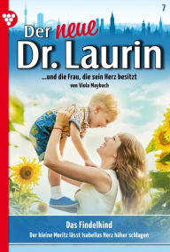 Title: Das Findelkind: Der neue Dr. Laurin 7 - Arztroman, Author: Viola Maybach