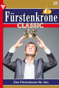 Title: Eine Fürstenkrone für Alex: Fürstenkrone Classic 23 - Adelsroman, Author: Caroline Winter