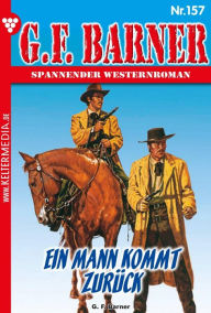 Title: Ein Mann kommt zurück: G.F. Barner 157 - Western, Author: G.F. Barner