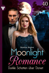 Title: Dunkle Schatten über Dorset: Moonlight Romance 40 - Romantic Thriller, Author: Regina Shadow