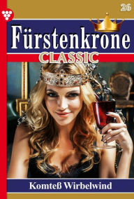 Title: Komteß Wirbelwind: Fürstenkrone Classic 26 - Adelsroman, Author: Melanie Rhoden