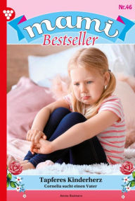 Title: Tapferes Kinderherz: Mami Bestseller 46 - Familienroman, Author: Anne Bodmann