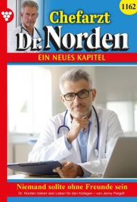 Title: Niemand sollte ohne Freunde sein: Chefarzt Dr. Norden 1162 - Arztroman, Author: Jenny Pergelt