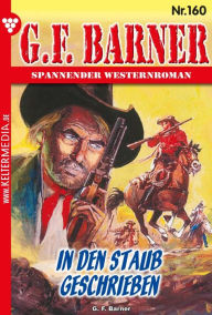 Title: In den Staub geschrieben: G.F. Barner 160 - Western, Author: G.F. Barner