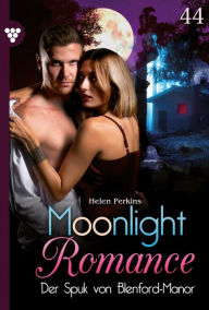 Title: Der Spuk von Blenford-Manor: Moonlight Romance 44 - Romantic Thriller, Author: Helen Perkins