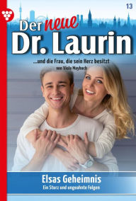 Title: Elsas Geheimnis: Der neue Dr. Laurin 13 - Arztroman, Author: Viola Maybach