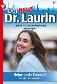 Title: Meine beste Freundin: Der neue Dr. Laurin 14 - Arztroman, Author: Viola Maybach