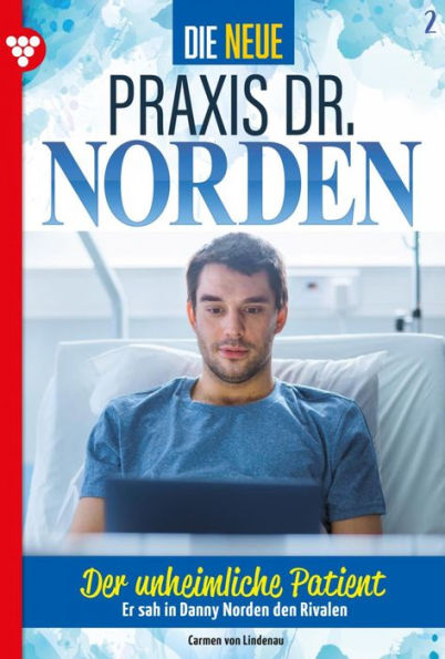 Der unheimliche Patient: Die neue Praxis Dr. Norden 2 - Arztserie