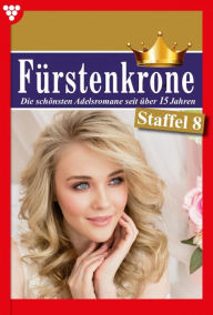 Title: E-Book 71-80: Fürstenkrone Staffel 8 - Adelsroman, Author: Friederike von Buchner