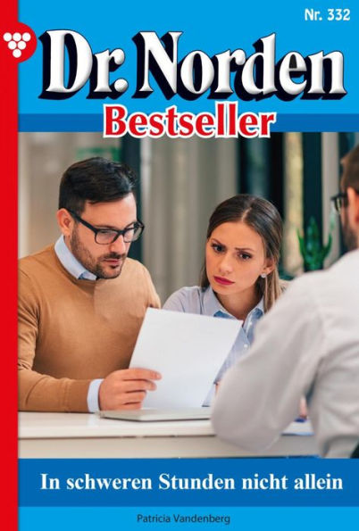 In schweren Stunden nicht allein: Dr. Norden Bestseller 332 - Arztroman