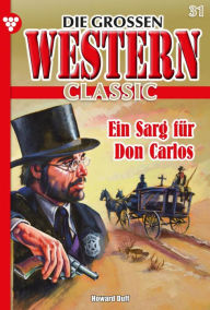 Title: Ein Sarg für Don Carlos: Die großen Western Classic 31 - Western, Author: Howard Duff