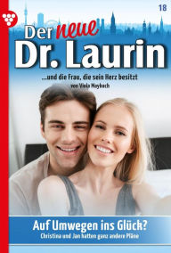 Title: Auf Umwegen ins große Glück?: Der neue Dr. Laurin 18 - Arztroman, Author: Viola Maybach