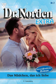 Title: Das Mädchen, das ich liebe: Dr. Norden Extra 2 - Arztroman, Author: Patricia Vandenberg