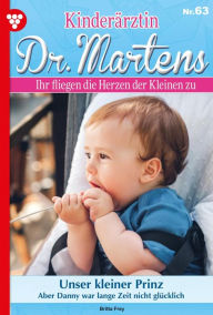 Title: Unser kleiner Prinz: Kinderärztin Dr. Martens 63 - Arztroman, Author: Britta Frey