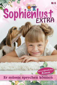 Title: Er müsste sprechen können: Sophienlust Extra 6 - Familienroman, Author: Gert Rothberg