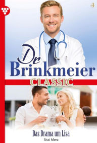 Title: Das Drama um Lisa: Dr. Brinkmeier Classic 4 - Arztroman, Author: Sissi Merz