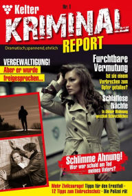 Title: Kelter Kriminal Report: Kelter Kriminial Report 1 - Kriminalroman, Author: Nina P.