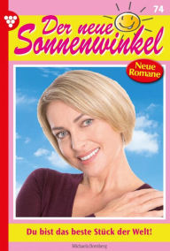Title: Du bist das beste Stück der Welt!: Der neue Sonnenwinkel 74 - Familienroman, Author: Michaela Dornberg