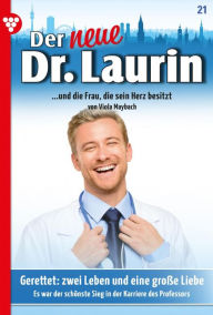 Title: Gerettet: zwei Leben und eine große Liebe: Der neue Dr. Laurin 21 - Arztroman, Author: Viola Maybach