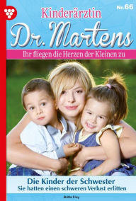 Title: Die Kinder der Schwester: Kinderärztin Dr. Martens 66 - Arztroman, Author: Britta Frey