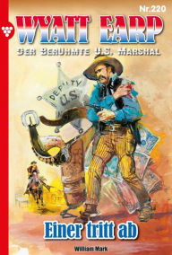 Title: Einer tritt ab: Wyatt Earp 220 - Western, Author: William Mark