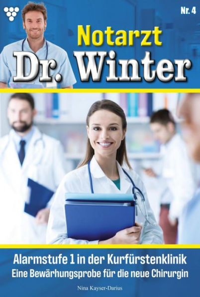 Alarmstufe 1 in der Klinik: Notarzt Dr. Winter 4 - Arztroman