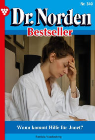 Title: Wann kommt Hilfe für Janet?: Dr. Norden Bestseller 340 - Arztroman, Author: Patricia Vandenberg